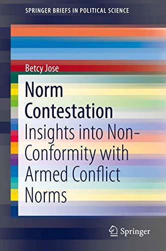 Norm Contestation Insights into Non-Conformity with Armed Conflict Norms [Paperback]