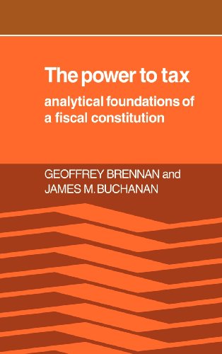 The Power to Tax Analytic Foundations of a Fiscal Constitution [Hardcover]