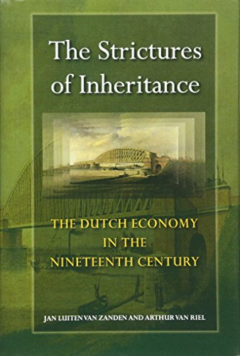 The Strictures of Inheritance The Dutch Economy in the Nineteenth Century [Hardcover]