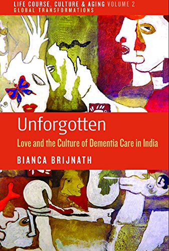 Unforgotten Love and the Culture of Dementia Care in India [Hardcover]