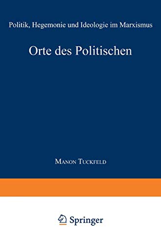 Orte des Politischen Politik, Hegemonie und Ideologie im Marxismus [Paperback]