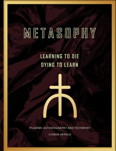 Metasophy Learning to Die-Dying to Learn  Pilgrims Autobiography and Testimony [Paperback]