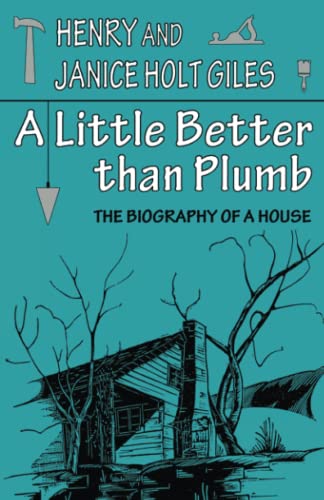 A Little Better Than Plumb The Biography Of A House [Paperback]