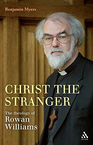 Christ the Stranger The Theology of Rowan Williams [Paperback]