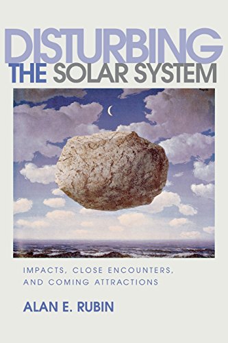 Disturbing the Solar System Impacts, Close Encounters, and Coming Attractions [Paperback]