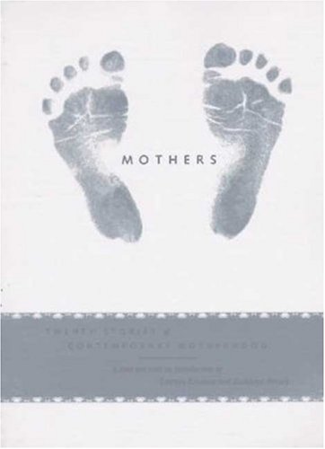 Mothers Twenty Stories of Contemporary Motherhood [Paperback]