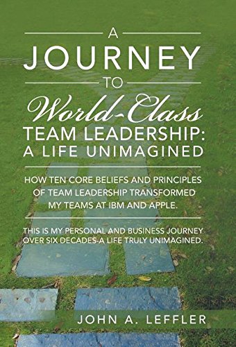 A Journey To World-Class Team Leadership A Life Unimagined [Hardcover]