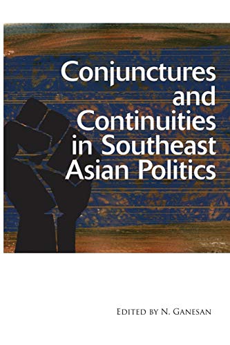 Conjunctures And Continuities In Southeast Asian Politics [Paperback]