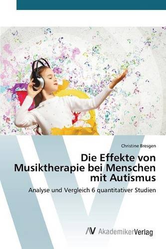 Die Effekte Von Musiktherapie Bei Menschen Mit Autismus (german Edition) [Paperback]