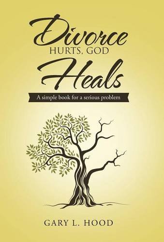Divorce Hurts, God Heals A Simple Book For A Serious Problem [Hardcover]