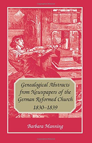 Genealogical Abstracts from Newspapers of the German Reformed Church, 1830-1839 [Paperback]