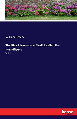 Life of Lorenzo de Medici, Called the Magnificent [Paperback]