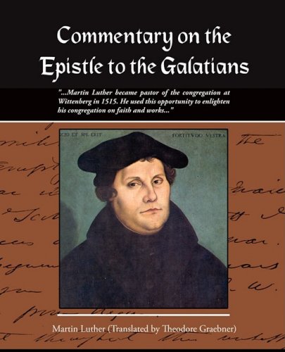 Commentary On The Epistle To The Galatians Martin Luther [Paperback]