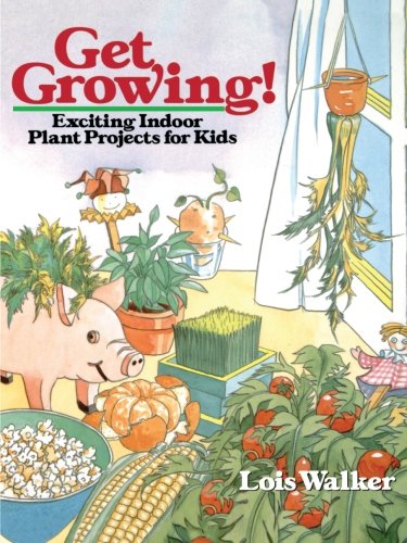 Get Growing Exciting Indoor Plant Projects for Kids [Paperback]