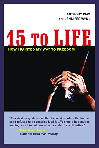 15 to Life How I Painted My Way to Freedom [Paperback]