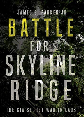 Battle for Skyline Ridge The CIA Secret War in Laos [Hardcover]