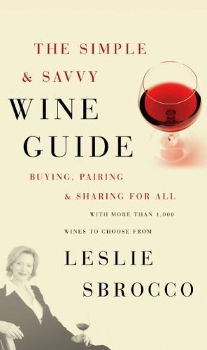 The Simple &amp Savvy Wine Guide Buying, Pairing, and Sharing for All [Paperback]