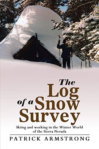 The Log Of A Snow Survey Skiing And Working In A Mountain Winter World [Paperback]