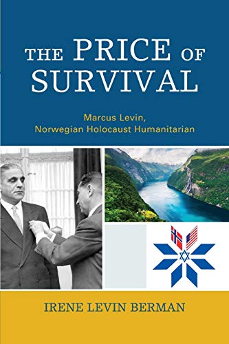 The Price of Survival Marcus Levin, Norwegian Holocaust Humanitarian [Paperback]