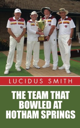 The Team That Bowled At Hotham Springs [Paperback]