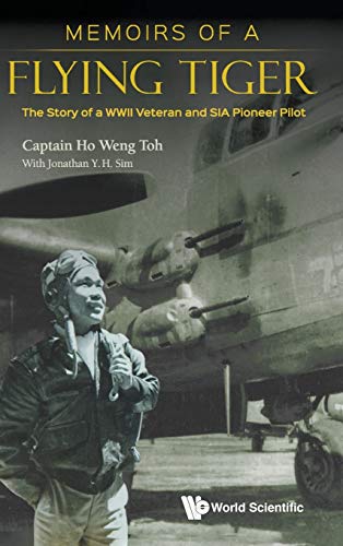 Memoirs of a Flying Tiger the Story of a WWII Veteran and Sia Pioneer Pilot [Hardcover]