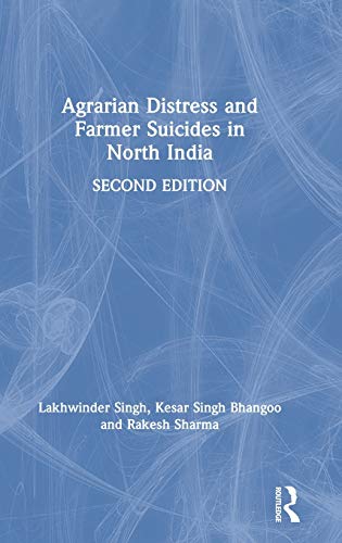 Agrarian Distress and Farmer Suicides in North India [Hardcover]