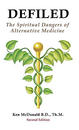 Defiled  The Spiritual Dangers of Alternative Medicine [Hardcover]