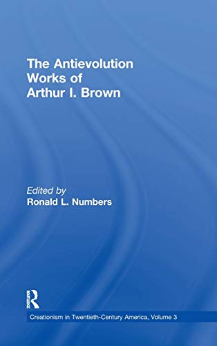 The Antievolution Works of Arthur I. Brown [Hardcover]