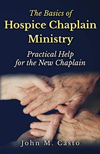 Basics of Hospice Chaplain Ministry  Practical Help for the New Chaplain [Paperback]
