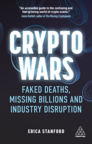 Crypto Wars Faked Deaths, Missing Billions and Industry Disruption [Hardcover]