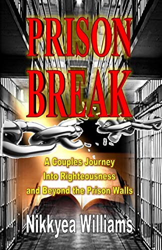 Prison Break A Couples Journey Into Righteousness And Beyond The Prison Walls [Paperback]