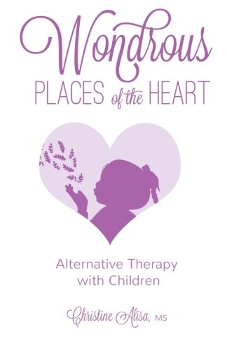 Wondrous Places Of The Heart Alternative Therapy With Childern [Paperback]