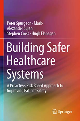 Building Safer Healthcare Systems A Proactive, Risk Based Approach to Improving [Paperback]