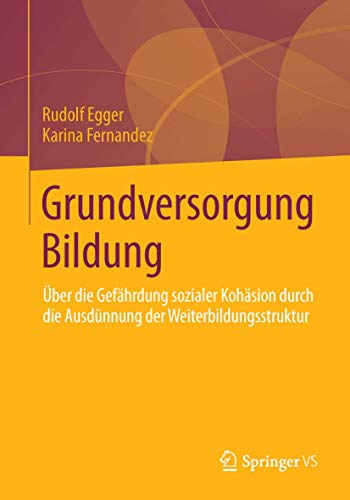Grundversorgung Bildung ber die Gefhrdung sozialer Kohsion durch die Ausdnn [Paperback]