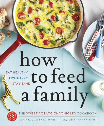 How to Feed a Family The Sweet Potato Chronicles Cookbook [Paperback]