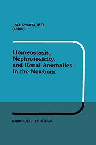 Homeostasis, Nephrotoxicity, and Renal Anomalies in the Newborn Proceedings of  [Paperback]