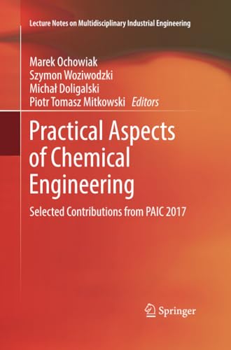 Practical Aspects of Chemical Engineering Selected Contributions from PAIC 2017 [Paperback]