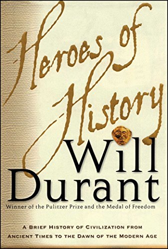 Heroes of History A Brief History of Civilization from Ancient Times to the Daw [Paperback]