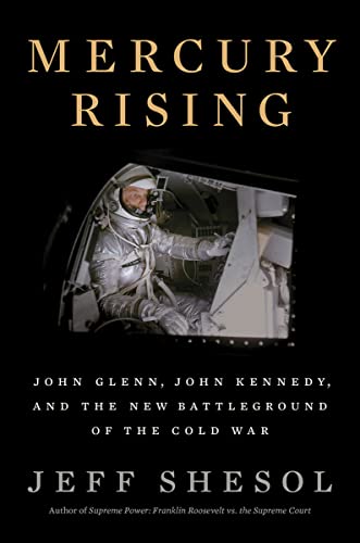 Mercury Rising John Glenn, John Kennedy, and the New Battleground of the Cold W [Hardcover]