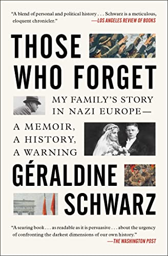 Those Who Forget My Family&39s Story in Nazi Europe  A Memoir, A History, A  [Paperback]