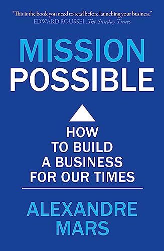 Mission Possible How to build a business for our times [Paperback]