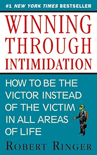 Winning through Intimidation How to Be the Victor, Not the Victim, in Business  [Paperback]