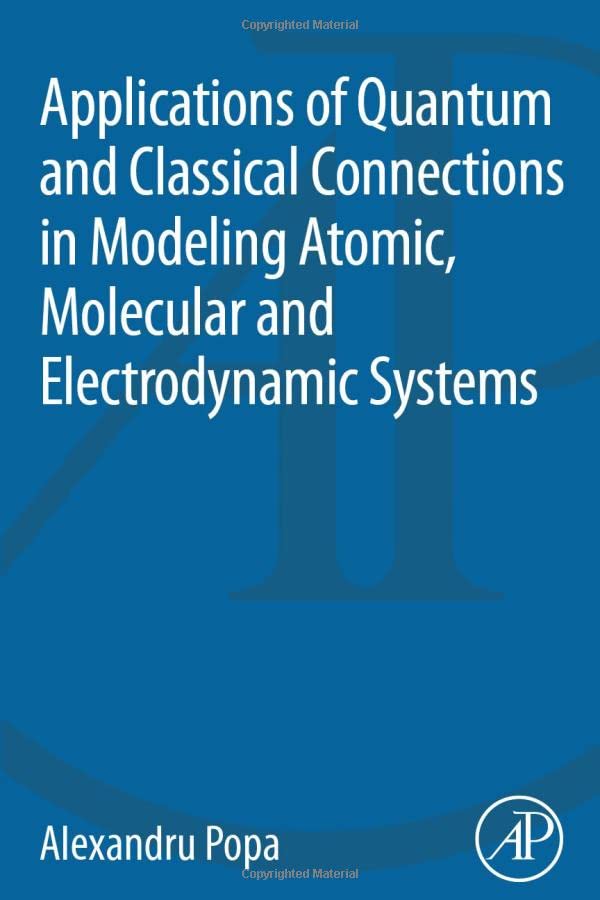 Applications of Quantum and Classical Connections in Modeling Atomic, Molecular  [Paperback]