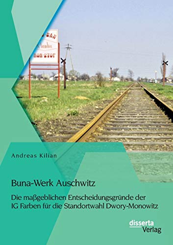 Buna-Werk Auschwitz Die Mageblichen Entscheidungsgrnde Der Ig Farben Fr Die  [Paperback]