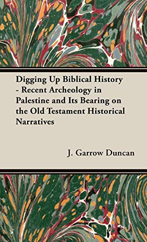 Digging up Biblical History - Recent Archeology in Palestine and Its Bearing on  [Hardcover]