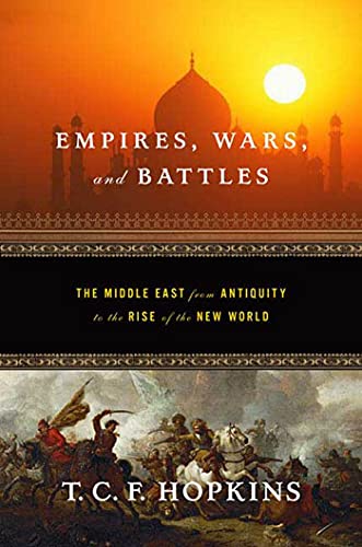 Empires, Wars, and Battles The Middle East from Antiquity to the Rise of the Ne [Paperback]