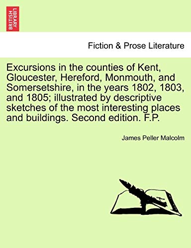 Excursions in the Counties of Kent, Gloucester, Hereford, Monmouth, and Somerset [Paperback]