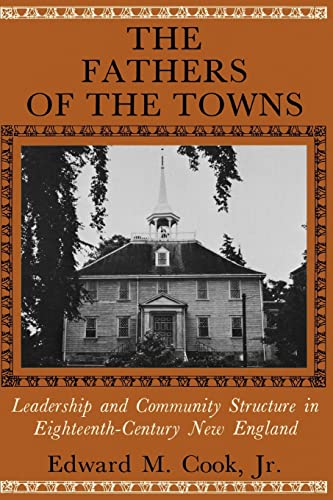 Fathers of the Towns  Leadership and Community Structure in Eighteenth-Century  [Paperback]