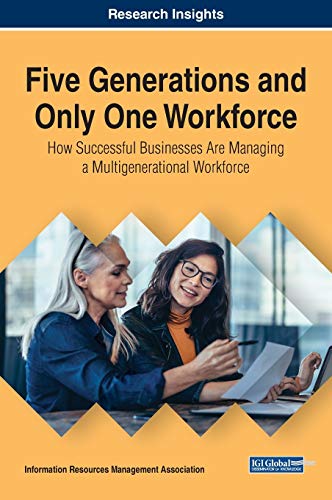 Five Generations and Only One Workforce How Successful Businesses Are Managing  [Hardcover]