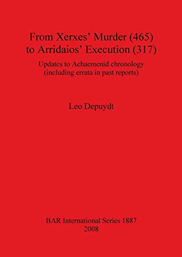 From Xerxes' Murder (465) to Arridaios' Execution (317) Updates to Achaemenid C [Paperback]
